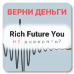 Rich Future You, отзывы по компании